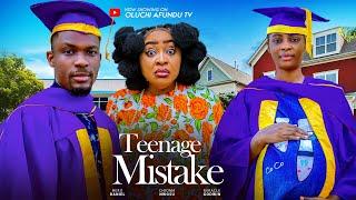 TEENAGE MISTAKE - CHIOMA NWOSU, HERO DANIEL, MIRACLE GODWIN