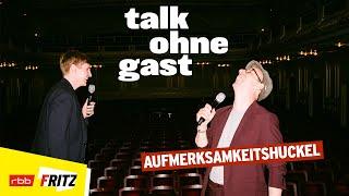 Aufmerksamkeitshuckel | Talk ohne Gast | Till Reiners, Moritz Neumeier