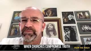 When Churches Compromise Truth - From The Perch