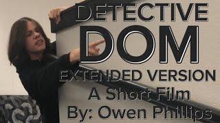 DETECTIVE DOM (Extended + Bloopers)