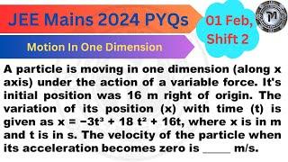 A particle is moving in one dimension (along x axis) under the action of a variable.|JEE MAINS 2024|