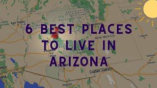 The 6 Best Places to Live in Arizona