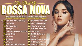 Bossa Nova Jazz Songs Collection 2024  Smooth Bossa Nova Covers Playlist 