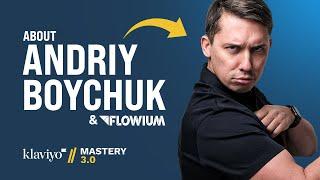 About Andriy Boychuk & Flowium | Klaviyo Mastery 3.0 Course