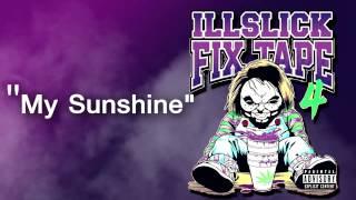 ILLSLICK - My Sunshine (FIXTAPE 4) + Lyrics