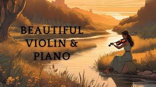 Beautiful Violin And Piano Music [ Soothing Instrumental Composition Combines the Melodic Elegance ]