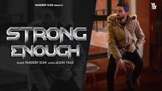 Strong Enough (Official Video)  Pardeep Sohi || Jason TraK || Mannu || Latest Punjabi Songs 2022