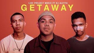 Like Project Music - GetAway Ft Dj Aletta  (Audio)