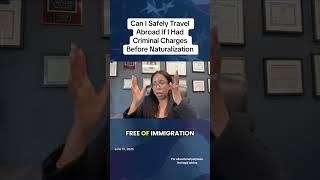 Can I Safely Travel Abroad If I Had Criminal Charges Before Naturalization