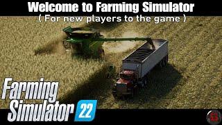 Welcome  to Farming Simulator ( for new players to the game )