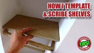 How I Template & Scribe odd shaped Shelves - Woodworking Tips!