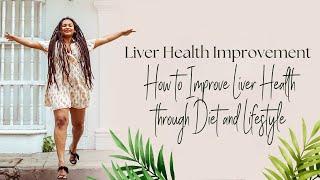 Improve Liver Health With Diet And Lifestyle Changes - Dr. Erica Steele's Tips