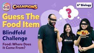 Guess The Food Item - Blindfold Challenge | Food Where Does It Come From | Science Concepts | BYJU'S