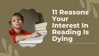 11 Reasons Your Interest In Reading Is Dying