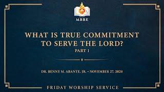 What is True Commitment to Serve the Lord? (Part 1) - Dr. Benny M. Abante, Jr.