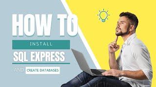 How to install SQL Express and create databases