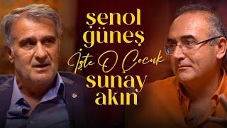 Şenol Güneş | Sunay Akın ile İşte O Çocuk