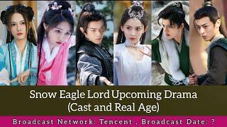 Snow Eagle Lord (Cast and Real Age) | Xu Kai, Gu Li Na Zha | Upcoming Drama |