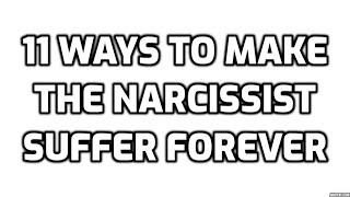 11 Ways To Make The Narcissist Suffer Forever