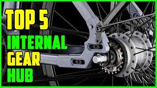 TOP 5 Best Internal Gear Hub 2025