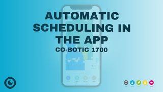 Automatic Scheduling in the App | co-botic 1700