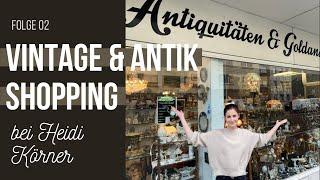 VINTAGE & ANTIK SHOPPING - Kommt mit mir auf Schatzsuche bei HEIDI KÖRNER Antiquitäten in Oberhausen