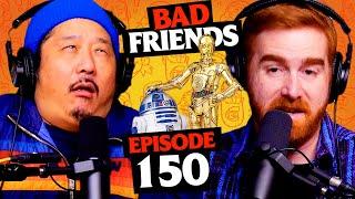 R2D2 & C-3PO Are Fathers | Ep 150 | Bad Friends