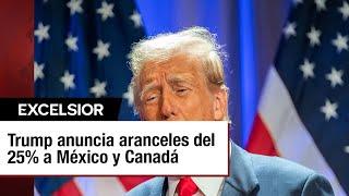 Donald Trump anuncia arancel del 25% a México y Canadá hasta resolver crisis