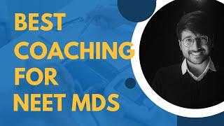 Best coaching for NEET MDS? | Coaching vs Self-study? |