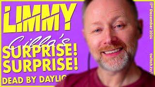 LIMMY Twitch | Cilla's Surprise! Surprise! & Dead by Daylight [2024-12-17]