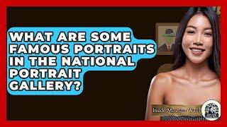 What Are Some Famous Portraits In The National Portrait Gallery? - Inside Museum Walls