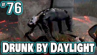 Drunk by Daylight #76 (Quick Cut)