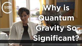 Fotini Markopoulou - Why is Quantum Gravity So Significant?