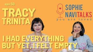 TRACY TRINITA : I HAD EVERYTHING, BUT I FELT EMPTY - SOPHIE NAVITALKS