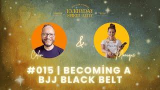 Life Lessons from BJJ Black Belt | Everyday Spirituality Podcast #15