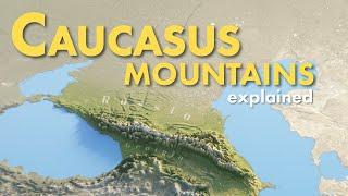 The Caucasus Mountains explained