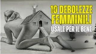 LE 10 PRINCIPALI DEBOLEZZE FEMMINILI CHE OGNI UOMO ASTUTO DOVREBBE CONOSCERE | STOICISMO