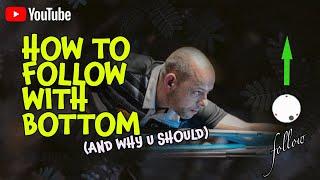 Learn how to follow with bottom (and why you should) | Cue tip