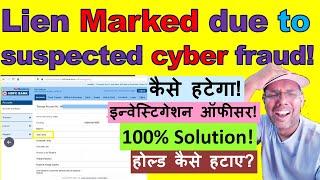 Lien marked due to suspected cyber fraud | Kya Kare Agar cyber crime Ke Chalte lien amount Laga?