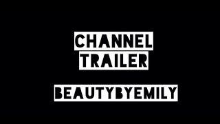 BeautybyEmily Channel Trailer 