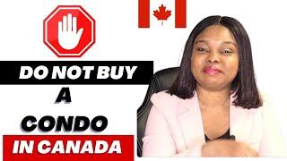 Do not buy a condo in Canada