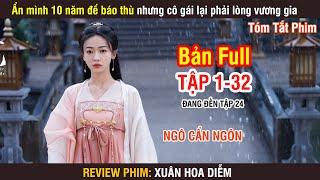 Review Phim: Xuân Hoa Diễm (Bản Full) 1-32 | Ngô Cẩn Ngôn | Lưu Học Nghĩa