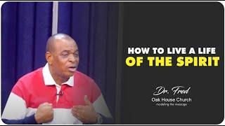 HOW TO LIVE A LIFE OF THE SPIRIT | DR FRED | BIBLE STUDY |  19TH SEPT 2024