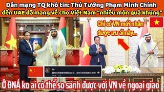 Dân mạng TQ kinh ngạc: TT Phạm Minh Chính đến UAE đã mang về cho Việt Nam 8 món quà lớn