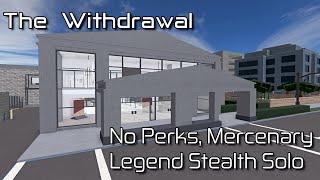 The Withdrawal - (No Perks, Mercenary) Legend Stealth Solo [Roblox: Entry Point]