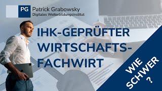 Gepr. Wirtschaftsfachwirt (IHK) Wie schwer? Ablauf und Inhalte ? Ist die Weiterbildung die richtige?