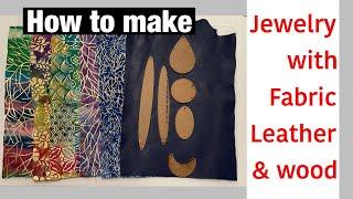 How to make fabric, wood and leather jewelry