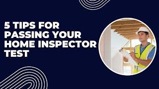 5 Tips For Passing Your Home Inspector Exam | Home Inspector Test Prep