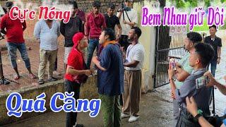 Cực nóng : Quá căng TNV hung hãm " Bem nhau  " thể hiện đúng bản chất