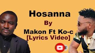 Makon   -  Hosanna -    Ft   Ko C     [Lyrics Video]